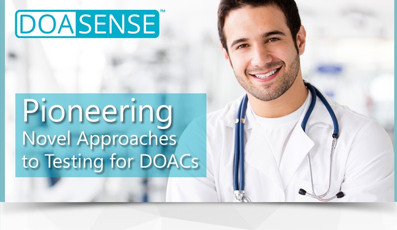 Pioneering Novel Approaches to Testing for DOACs Pioneering Novel Approaches to Testing for DOACs
